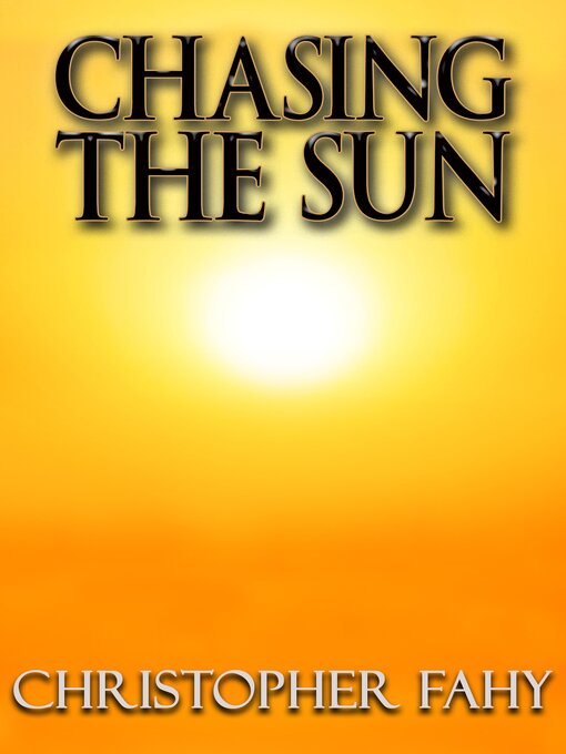 Title details for Chasing the Sun by Christopher Fahy - Available